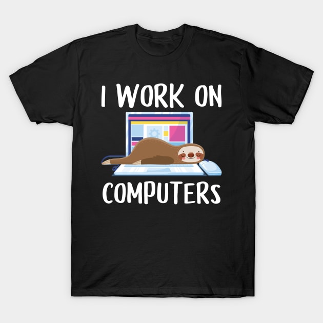 I Work On Computers Computer Humor T-Shirt by Streetwear KKS
